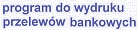 program do wydruku
przelewów bankowych